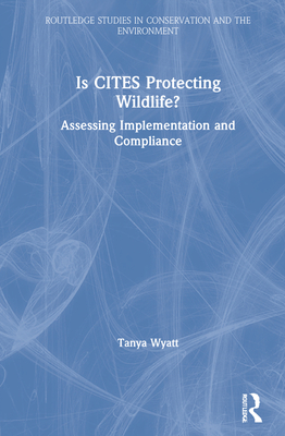 Is Cites Protecting Wildlife?: Assessing Implementation and Compliance