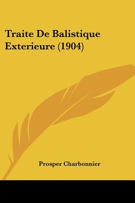 Traite De Balistique Exterieure (1904)