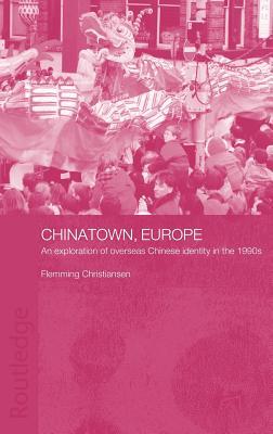 Chinatown, Europe: An Exploration of Overseas Chinese Identity in the 1990s