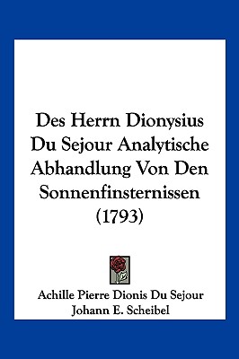 Des Herrn Dionysius Du Sejour Analytische Abhandlung Von Den Sonnenfinsternissen (1793)