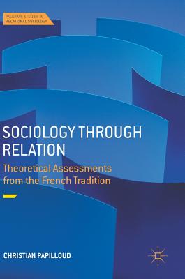 Sociology Through Relation: Theoretical Assessments from the French Tradition
