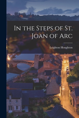 In the Steps of St. Joan of Arc