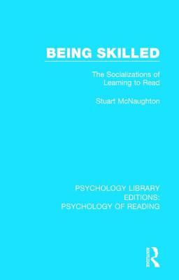 Being Skilled: The Socializations of Learning to Read