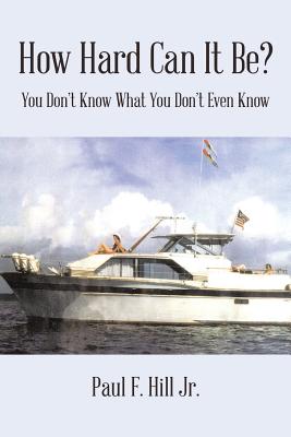 How Hard Can It Be?: You Don't Know What You Don't Even Know