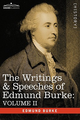 The Writings & Speeches of Edmund Burke: Volume II - On Conciliation with America; Security of the Independence of Parliament; On Mr. Fox's East India
