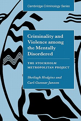 Criminality and Violence Among the Mentally Disordered: The Stockholm Project Metropolitan