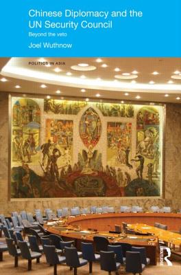 Chinese Diplomacy and the Un Security Council: Beyond the Veto