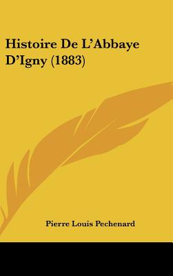 Histoire De L'Abbaye D'Igny (1883)