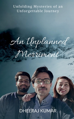 An Unplanned Merriment: Unfolding Mysteries of an Unforgettable Journey