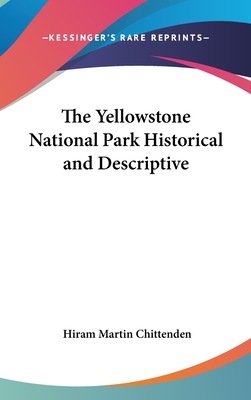 The Yellowstone National Park Historical and Descriptive