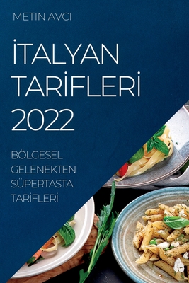 İtalyan Tarİflerİ 2022: Bölgesel Gelenekten Süpertasta Tarİflerİ