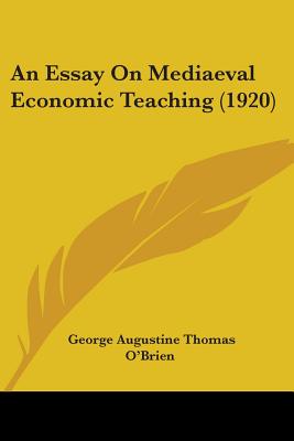 An Essay On Mediaeval Economic Teaching (1920)