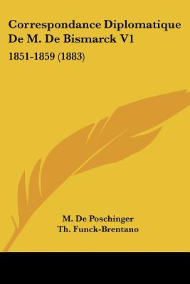 Correspondance Diplomatique De M. De Bismarck V1: 1851-1859 (1883)