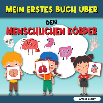 Mein Erstes Buch Über Den Menschlichen Körper: Menschlicher Körper, Mein erstes Buch über menschliche Körperteile für Kinder