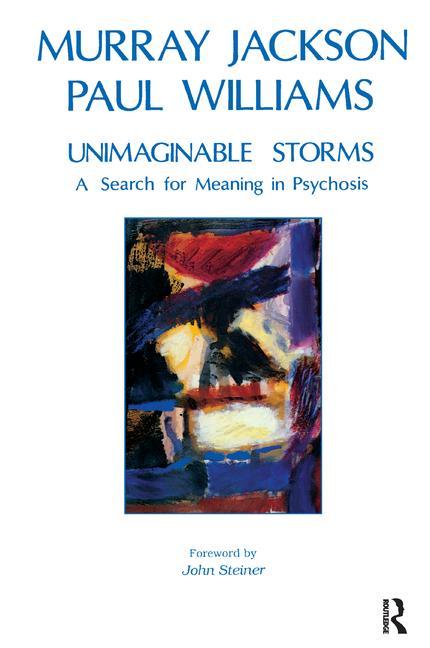 Unimaginable Storms: A Search for Meaning in Psychosis
