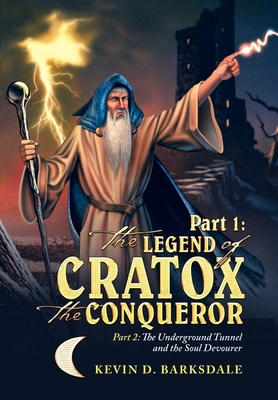 Part 1: the Legend of Cratox the Conqueror: Part 2: the Underground Tunnel and the Soul Devourer