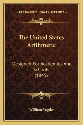 The United States Arithmetic: Designed For Academies And Schools (1845)