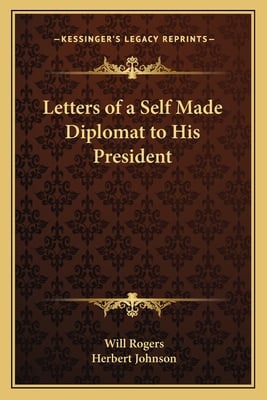 Letters of a Self Made Diplomat to His President