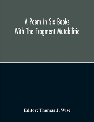A Poem In Six Books; With The Fragment Mutabilitie