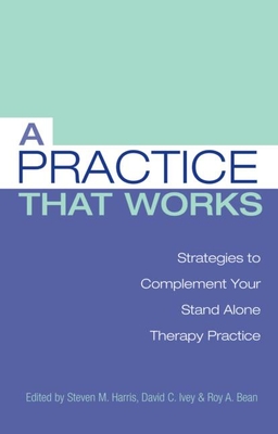 A Practice That Works: Strategies to Complement Your Stand Alone Therapy Practice