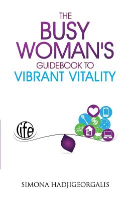The Busy Woman's Guidebook to Vibrant Vitality