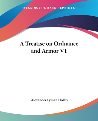 A Treatise on Ordnance and Armor V1
