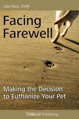 Facing Farewell. Making The Decision To Euthanize Your Pet