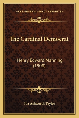 The Cardinal Democrat: Henry Edward Manning (1908)