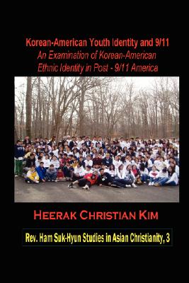 Korean-American Youth Identity and 9/11: An Examination of Korean-American Ethnic Identity in Post-9/11 America (Hardcover)