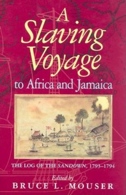 Slaving Voyage to Africa and Jamaica: The Log of the Sandown, 1793-1794