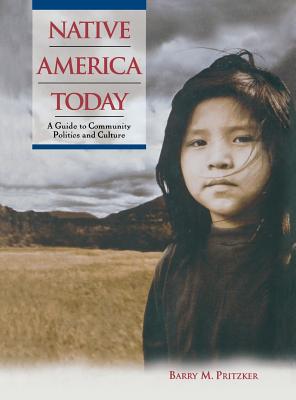 Native America Today: A Guide to Community Politics and Culture / Barry M. Pritzker