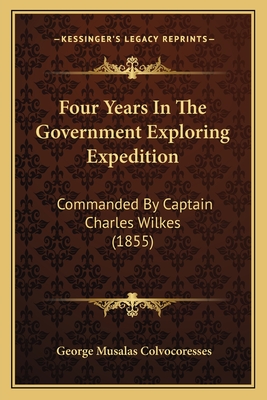 Four Years In The Government Exploring Expedition: Commanded By Captain Charles Wilkes (1855)