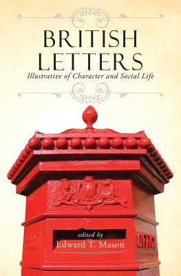 British Letters: Illustrative of Character and Social Life