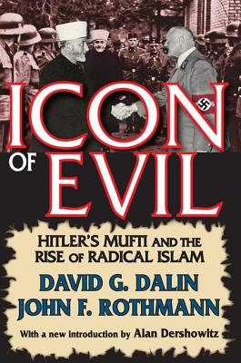 Icon of Evil: Hitler's Mufti and the Rise of Radical Islam