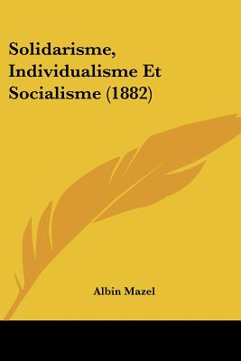 Solidarisme, Individualisme Et Socialisme (1882)
