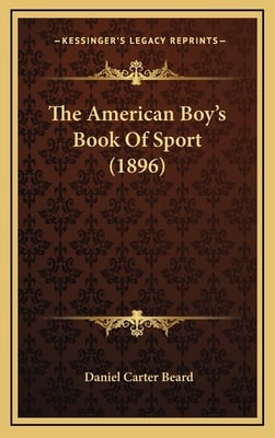 The American Boy's Book Of Sport (1896)
