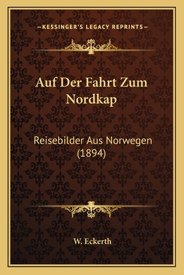 Auf Der Fahrt Zum Nordkap: Reisebilder Aus Norwegen (1894)