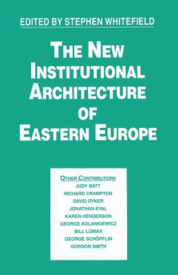 The New Institutional Architecture of Eastern Europe