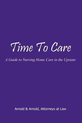 Time to Care: A Guide to Nursing Home Care in the Upstate