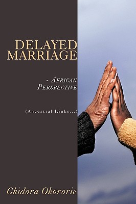 Delayed Marriage - African Perspective: (Ancestral Links...)