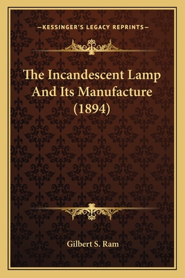 The Incandescent Lamp And Its Manufacture (1894)