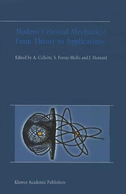Modern Celestial Mechanics: From Theory to Applications: Proceedings of the Third Meeting on Celestical Mechanics -- Celmec III, Held in Rome, Italy,