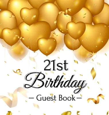 21st Birthday Guest Book: An Elegant Gold Balloon Hearts Keepsake for a 21st Birthday - Square Hardcover Guest Sign-In Book with 105 Pages for Wishes,