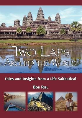 Two Laps Around the World: Tales and Insights from a Life Sabbatical