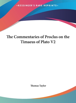 The Commentaries of Proclus on the Timaeus of Plato V2