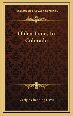 Olden Times In Colorado