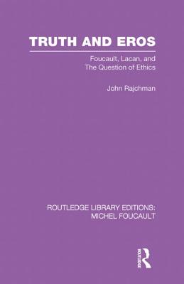 Truth and Eros: Foucault, Lacan and the question of ethics.