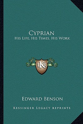 Cyprian: His Life, His Times, His Work