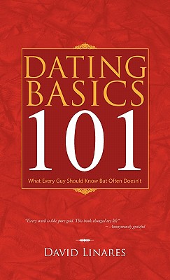 Dating Basics 101: What Every Guy Should Know But Often Doesn't