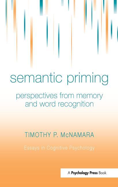 Semantic Priming: Perspectives from Memory and Word Recognition